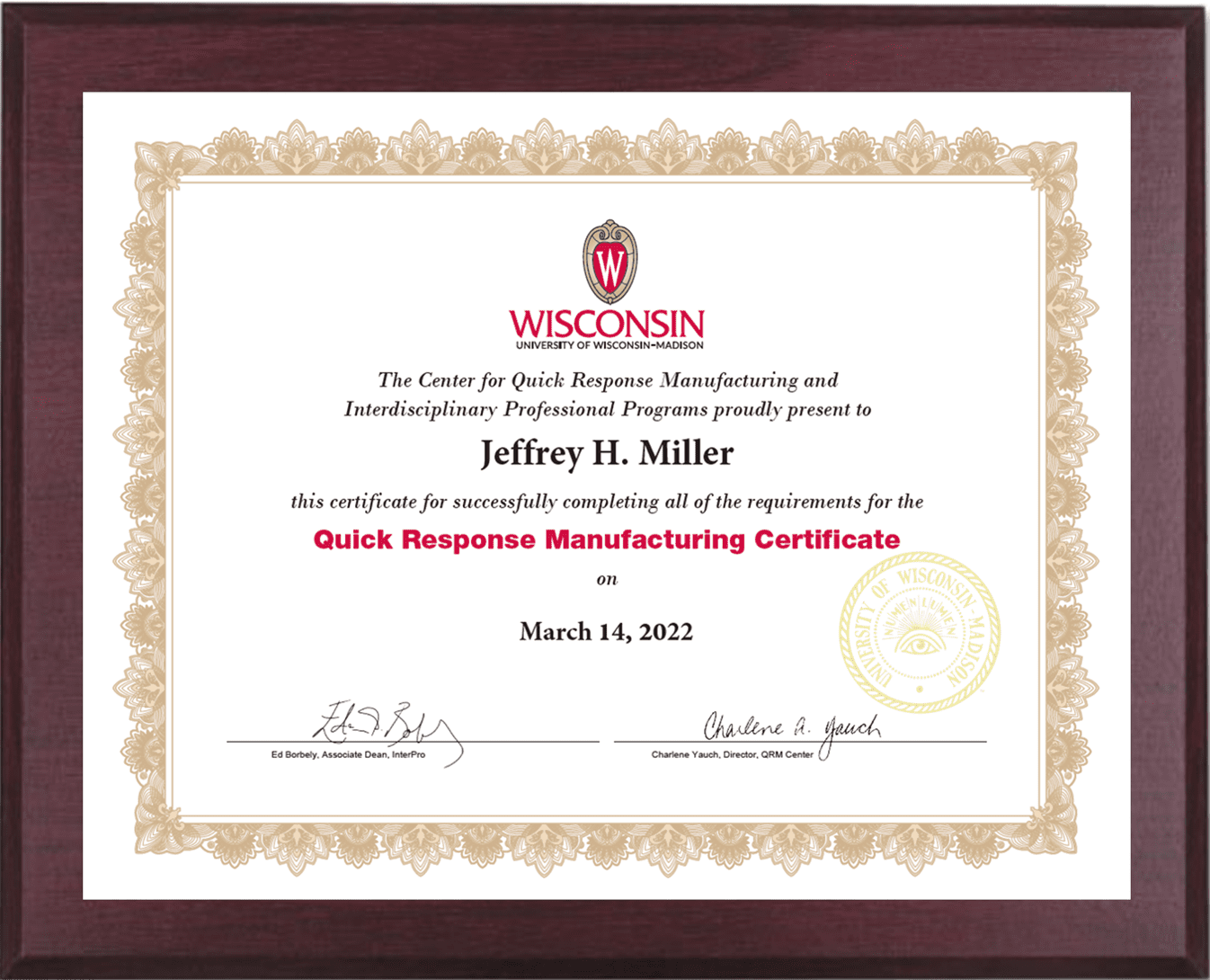 Jeffrey Miller Quick Response Manufacturing Certificate from the University of Wisconsin-Madison Interdisciplinary Professional Programs and the Center for Quick Response Manufacturing (QRM)